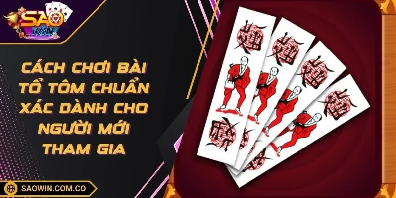 cach-choi-bai-to-tom